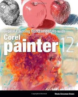   Painting Fundamentals With Corel Painter 12 Grossman Draws, Rhonda