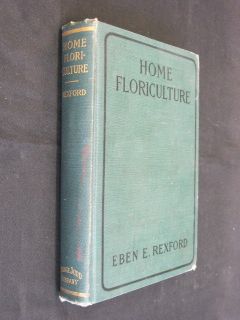 Eben E. Rexford HOME FLORICULTURE D. M. Ferry & Co. 1903 HC