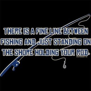 NEW~FUNNY~FISHING~FINE LINE BETWEEN FISHING~HOLDING YOUR ROD~T SHIRT~S 