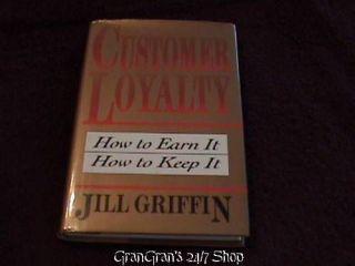   LOYALTY ~ HOW TO EARN IT, HOW TO KEEP IT ~ JILL GRIFFIN HARDCOVER 1995
