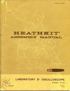   1968 HEATHKIT MODEL IO 18 LABORATORY 5 OSCILLOSCOPE ASSEMBLY MANUAL