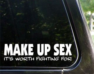 MAKE UP SEX its worth fighting   funny decal / sticker