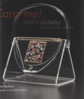 Carry Me 1950s Lucite Handbags, an American Fashion by Janice Berkson 