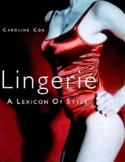 Lingerie A Lexicon of Style by Caroline Cox 2001, Hardcover, Revised 