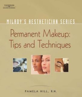 Permanent Makeup Tips and Techniques by Pamela Hill 2006, Paperback 