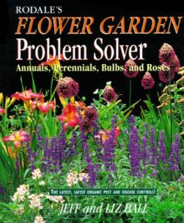 Rodales Flower Garden Problem Solver Annuals, Perennials, Bulbs and 