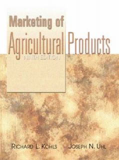 Marketing of Agricultural Products by Richard L. Kohls and Joseph N 