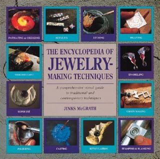 The Encyclopedia of Jewelry Making Techniques A Comprehensive Visual 