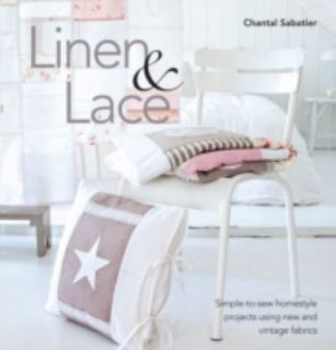 Linen and Lace Simple to Sew Homestyle Charm Using New and Vintage 