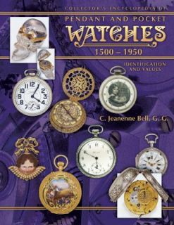 Collectors Encyclopedia of Pendant and Pocket Watches, 1500 1950 by C 