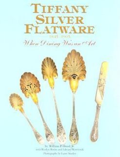 Tiffany Silver Flatware, 1845 1905 When Dining Was an Art by William P 