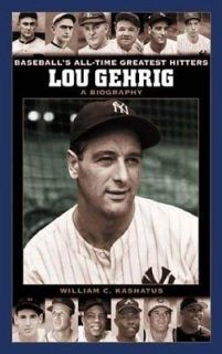 Lou Gehrig A Biography William C. Kashatus