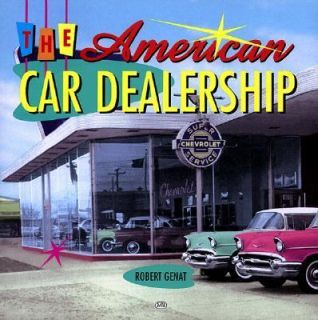 The American Car Dealership by Robert Genat 1999, Hardcover
