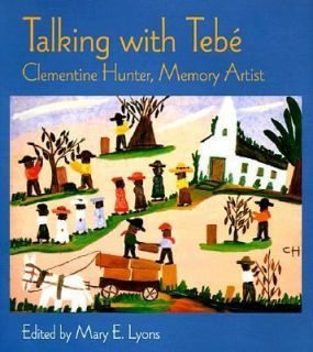 Talking With Tebe Clementine Hunter, Memory Artist