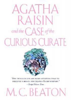Agatha Raisin and the Case of the Curious Curate Bk. 13 by M. C 