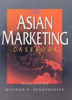 The Asian Marketing Casebook by Wilfried R. Vanhonacker and Noel Capon 