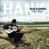 Old School New Rules 7 10 by Jr. Hank Williams CD, Jul 2012, Atlantic 