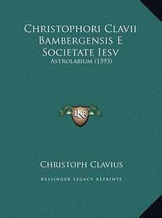 Christophori Clavii Bambergensis E Societate Iesv Astrolabium (1593 