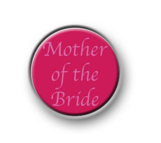 MOTHER OF THE BRIDE 1” / 25mm pin button / badge / stag / hen 