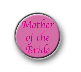 MOTHER OF THE BRIDE 1” / 25mm pin button / badge / stag / hen 