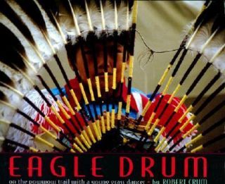 Eagle Drum  On the Powwow Trail with a Young Grass Dancer by Robert 