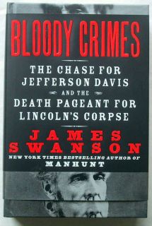 Bloody Crimes   Chase for Jefferson Davis & Death Pageant for Lincoln 