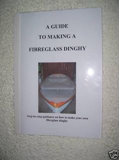 Guide to Building a Fibreglass Dinghy Step/Step. plans