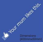 YOUR MUM LIKES THIS Facebook Face Book Car StreetFX FX Sticker Decal 
