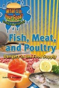 Fish, Meat, and Poultry Dangers in the Food Supply NEW