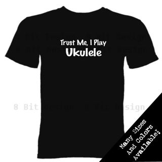 Trust Me I Play Ukulele T Shirt Musician Music Band Uke Christmas Gift 