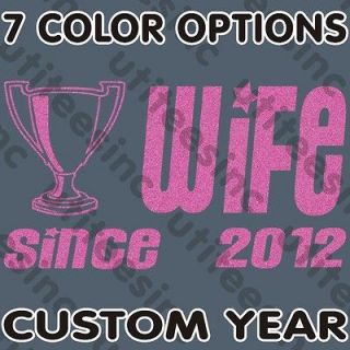 Personalized Year TROPHY WIFE T Shirt Funny Cute Arm Candy Custom Tees 