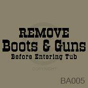 Remove Boots & Guns Before Entering Tub Vinyl Wall Decor Decal Quotes 