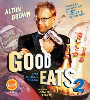 Good Eats 2 The Middle Years by Alton Brown 2010, Hardcover