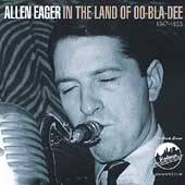 In the Land of Oo Bla Dee, 1947 1953 by Allen Eager CD, Aug 2003 