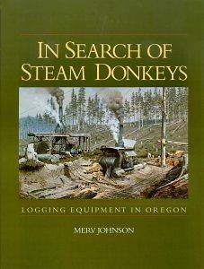 In Search of Steam Donkeys Logging Equipment in Oregon