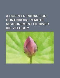doppler radar for continuous remote measurement of river ice 