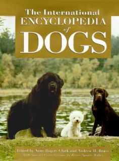 The International Encyclopedia of Dogs by Andrew Brace and Anne R 