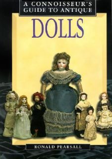 Connoisseurs Guide to Antique Dolls by Ronald Pearsall 2000 