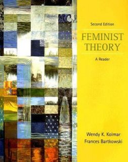 Feminist Theory A Reader by Wendy K. Kolmar and Frances Bartkowski 