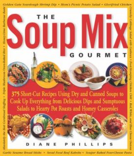 The Soup Mix Gourmet 375 Short Cut Recipes Using Dry and Canned Soups 