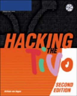 Hacking the Tivo by William Von Hagen 2004, Paperback, Revised