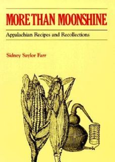 More Than Moonshine Appalachian Recipes and Recollections by Sidney S 