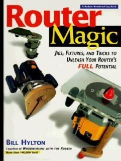 Router Magic Jigs, Fixtures, and Tricks to Unleash Your Routers FULL 