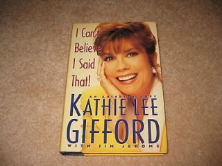 Cant Believe I Said That ~ KATHIE LEE GIFFORD ~ HB ~ VGC