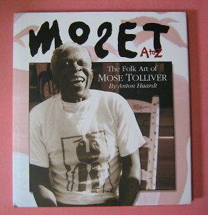 MOSE T, A TO Z / THE FOLK ART OF MOSE TOLLIVER   HAARDT