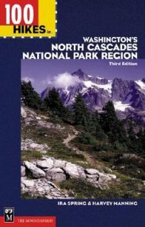 100 Hikes in Washingtons North Cascades National Park Region by Ira 