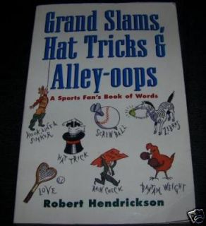 Grand Slams Hat Tricks and Alley Oops R Hendrickson