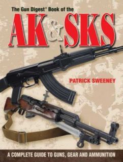   Digest Book Of The AK & SKS A Complete Guide to Guns Gear Ammunition