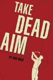Take Dead Aim by Don Wade 2002, Hardcover