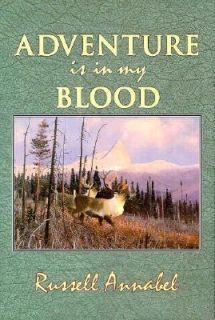 Adventure Is in My Blood by Russell Annabel 1997, Hardcover